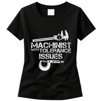 Machinist With Tolerance Issues.Machinis Funny Gift Womens T-Shirt