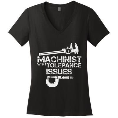 Machinist With Tolerance Issues.Machinis Funny Gift Women's V-Neck T-Shirt