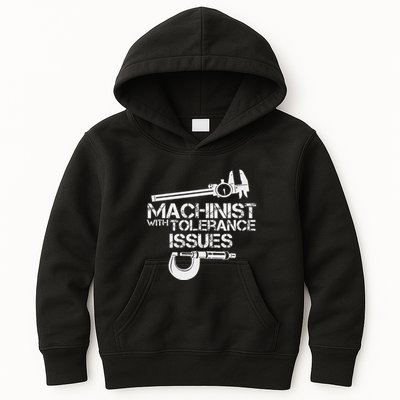 Machinist With Tolerance Issues.Machinis Funny Gift Kids Hoodie