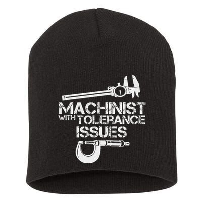 Machinist With Tolerance Issues.Machinis Funny Gift Short Acrylic Beanie