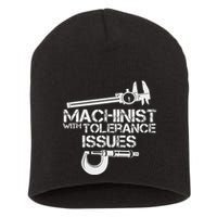 Machinist With Tolerance Issues.Machinis Funny Gift Short Acrylic Beanie
