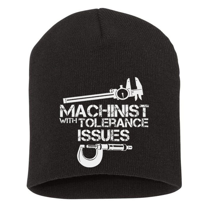Machinist With Tolerance Issues.Machinis Funny Gift Short Acrylic Beanie