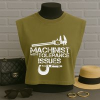Machinist With Tolerance Issues.Machinis Funny Gift Garment-Dyed Women's Muscle Tee