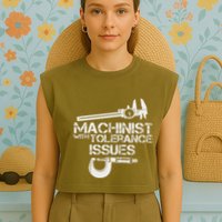 Machinist With Tolerance Issues.Machinis Funny Gift Garment-Dyed Women's Muscle Tee