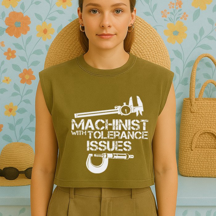 Machinist With Tolerance Issues.Machinis Funny Gift Garment-Dyed Women's Muscle Tee