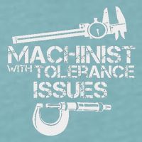 Machinist With Tolerance Issues.Machinis Funny Gift Sueded Cloud Jersey T-Shirt