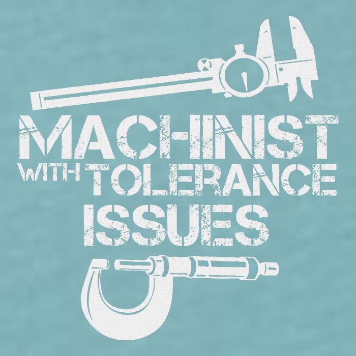 Machinist With Tolerance Issues.Machinis Funny Gift Sueded Cloud Jersey T-Shirt