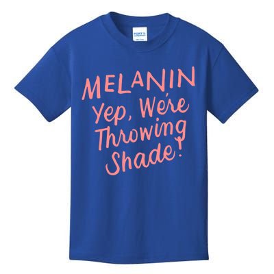 Melanin Were Throwing Shade Black Pride African Funny Gift Cool Gift Kids T-Shirt