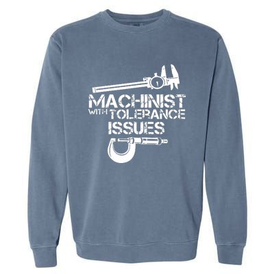 Machinist With Tolerance Issues Garment-Dyed Sweatshirt