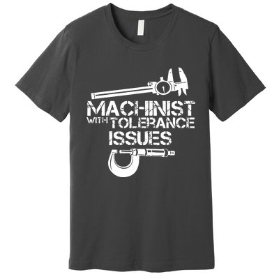 Machinist With Tolerance Issues Premium T-Shirt