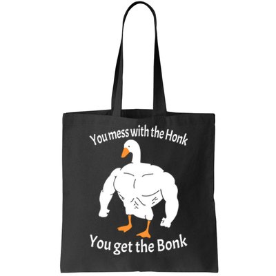 Mess With The Honk You Get The Bonk Tote Bag