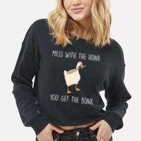 Mess With The Honk You Get The Bonk Cropped Pullover Crew