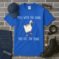 Mess With The Honk You Get The Bonk Tall T-Shirt