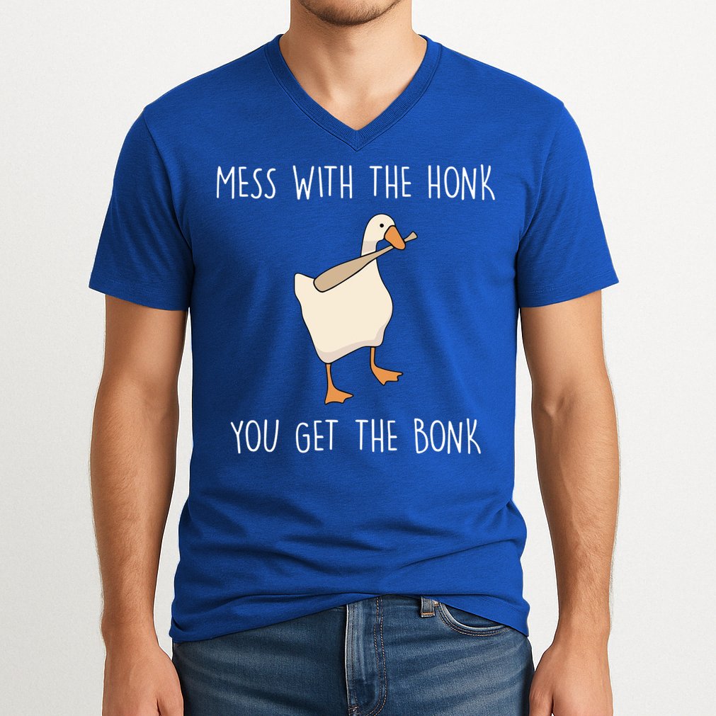Mess With The Honk You Get The Bonk V-Neck T-Shirt
