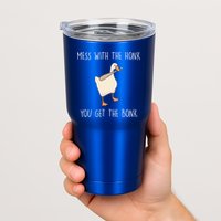 Mess With The Honk You Get The Bonk Tumbler