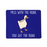 Mess With The Honk You Get The Bonk Mousepad