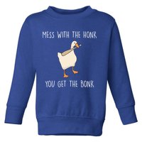 Mess With The Honk You Get The Bonk Toddler Sweatshirt