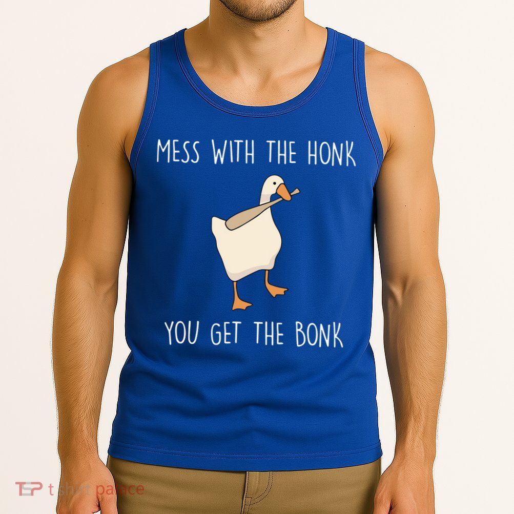 Mess With The Honk You Get The Bonk Tank Top