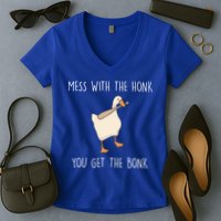 Mess With The Honk You Get The Bonk Women's V-Neck T-Shirt