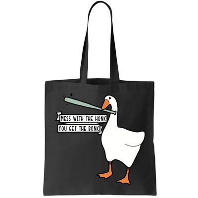 Mess With The Honk You Get The Bonk Goose Bag