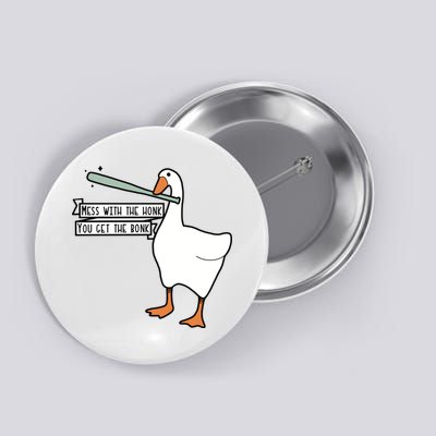 Mess With The Honk You Get The Bonk Goose Button