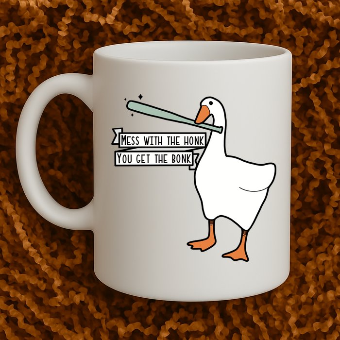 Mess With The Honk You Get The Bonk Goose Mug