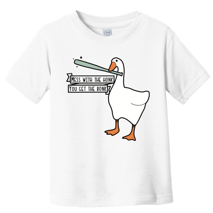 Mess With The Honk You Get The Bonk Goose Toddler T-Shirt
