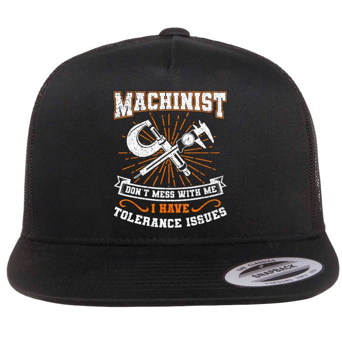 Machinist With Tolerance Issues Machinis Funny Gift Flat Bill Trucker Hat
