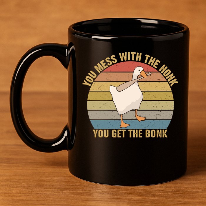 Mess With The Honk You Get The Bonk Makes A Funny Goose Meme For Every Gamer And 11oz C Handle Ceramic Mug