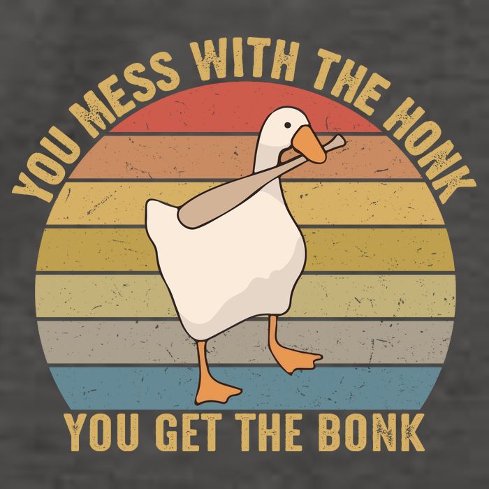 Mess With The Honk You Get The Bonk Makes A Funny Goose Meme For Every Gamer And Vector Backpack