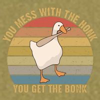 Mess With The Honk You Get The Bonk Makes A Funny Goose Meme For Every Gamer And Garment-Dyed Women's Muscle Tee