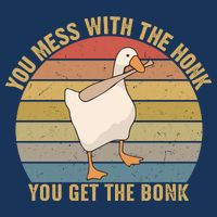Mess With The Honk You Get The Bonk Makes A Funny Goose Meme For Every Gamer And Toddler T-Shirt