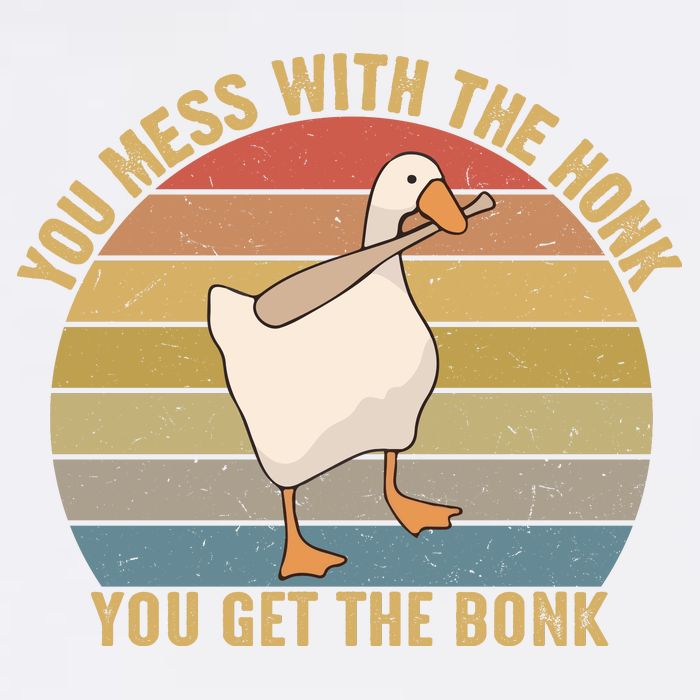 Mess With The Honk You Get The Bonk Makes A Funny Goose Meme For Every Gamer And Garment-Dyed Sweatshirt