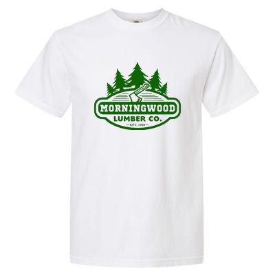 Morning Wood T Shirt Offensive T Shirt Saying Morningwood Lumber Company Tee Garment-Dyed Heavyweight T-Shirt