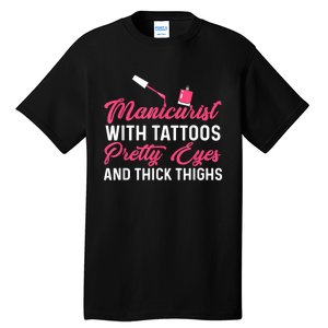 Manicurist With Tattoos Funny Nail Artist Nail Salon Tall T-Shirt