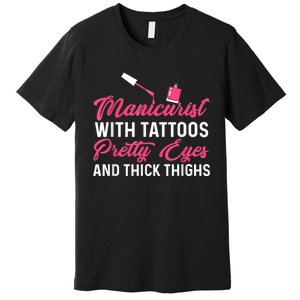 Manicurist With Tattoos Funny Nail Artist Nail Salon Premium T-Shirt