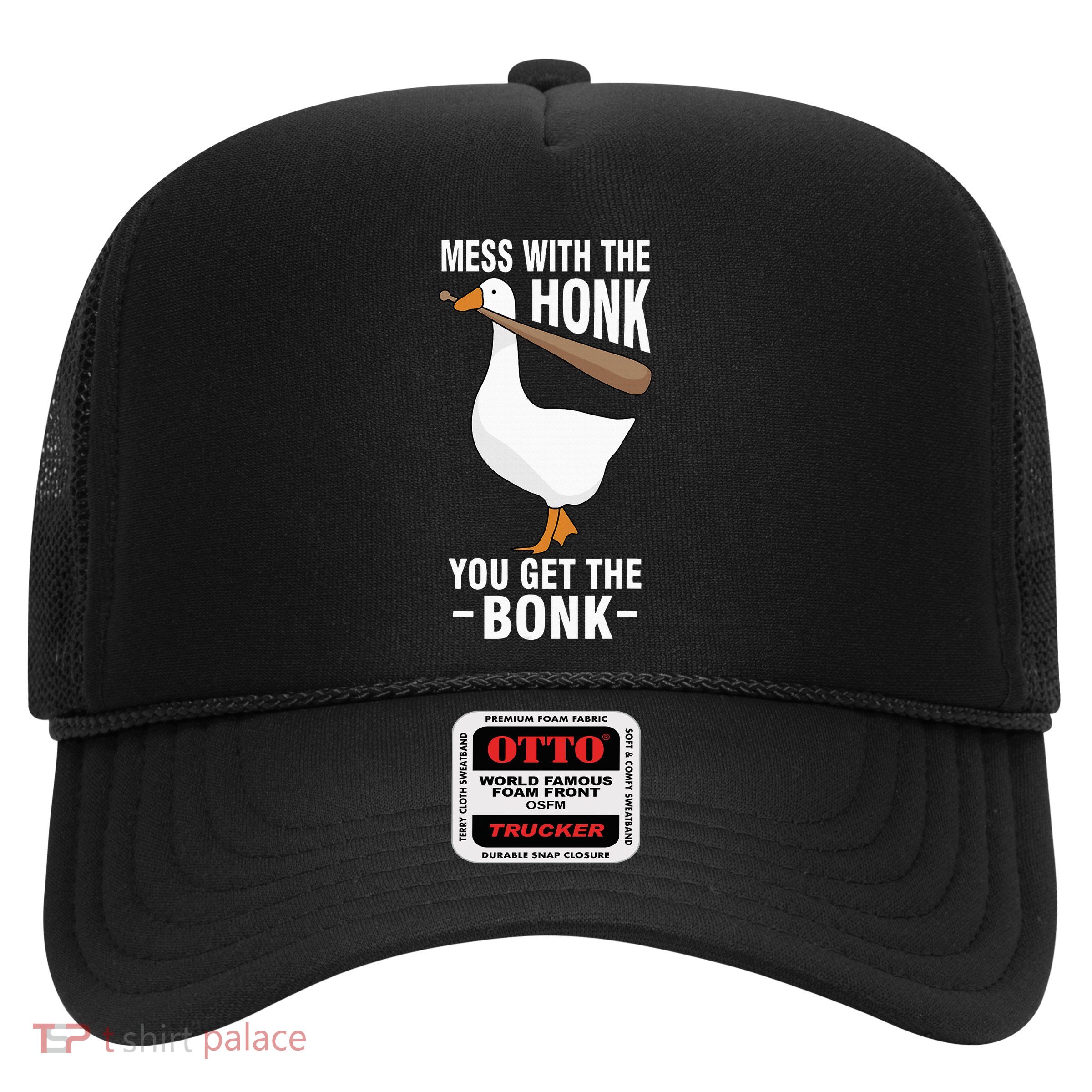 Mess With The Honk You Get The Bonk Trucker Hat