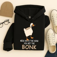 Mess With The Honk You Get The Bonk Hoodie