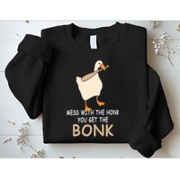 Mess With The Honk You Get The Bonk Sweatshirt