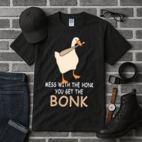 Mess With The Honk You Get The Bonk Tall T-Shirt