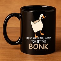 Mess With The Honk You Get The Bonk 11oz C Handle Ceramic Mug