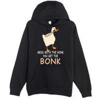 Mess With The Honk You Get The Bonk Premium Pullover Hoodie