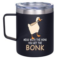 Mess With The Honk You Get The Bonk 12oz Stainless Steel Coffee Mug