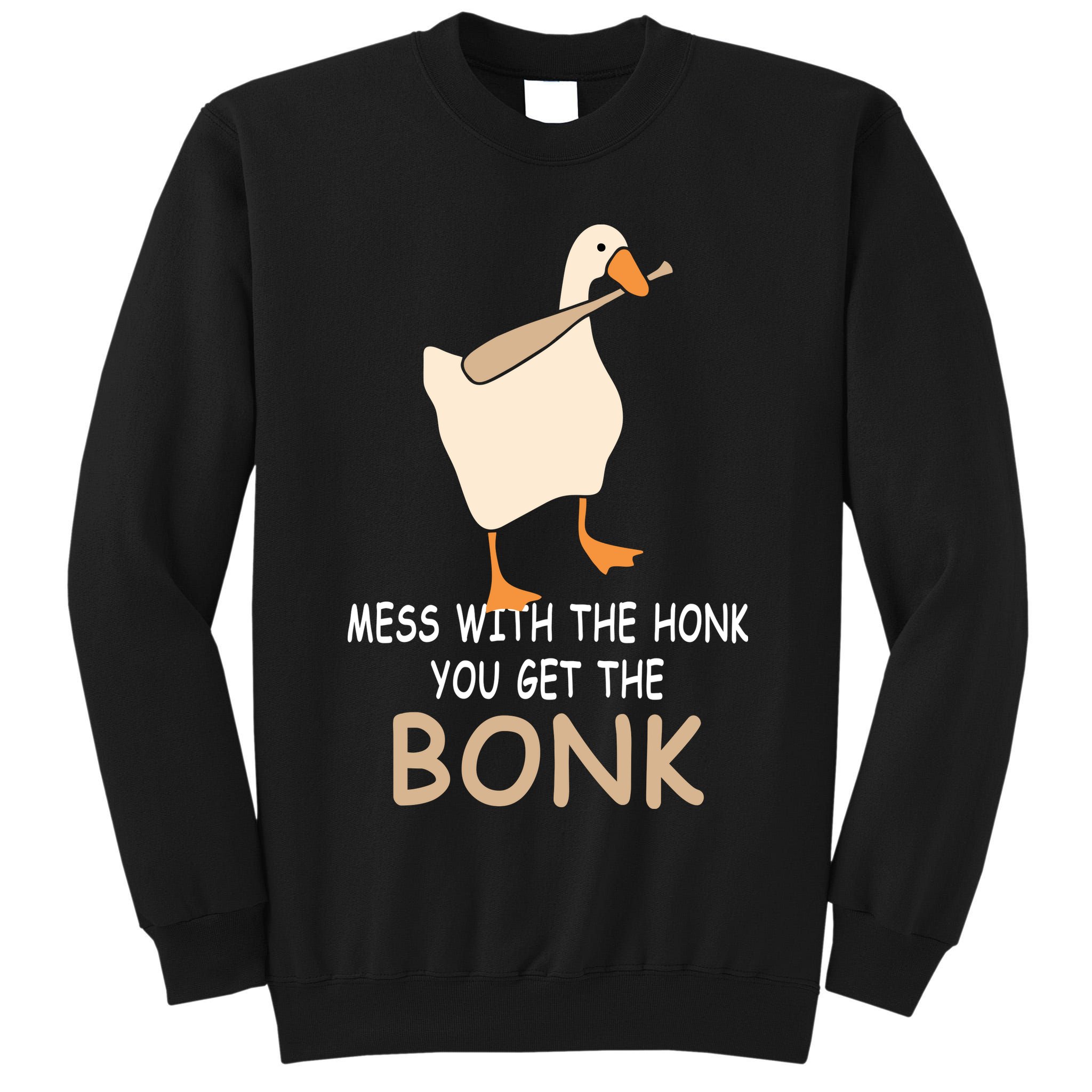 Mess With The Honk You Get The Bonk Tall Sweatshirt