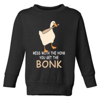 Mess With The Honk You Get The Bonk Toddler Sweatshirt