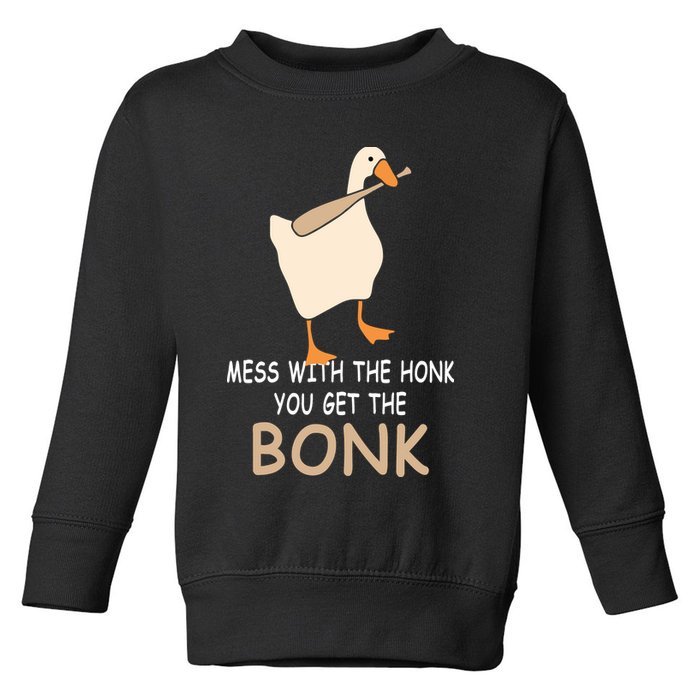 Mess With The Honk You Get The Bonk Toddler Sweatshirt