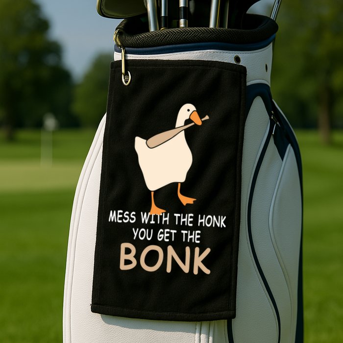 Mess With The Honk You Get The Bonk Golf Towel