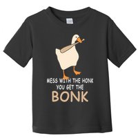 Mess With The Honk You Get The Bonk Toddler T-Shirt
