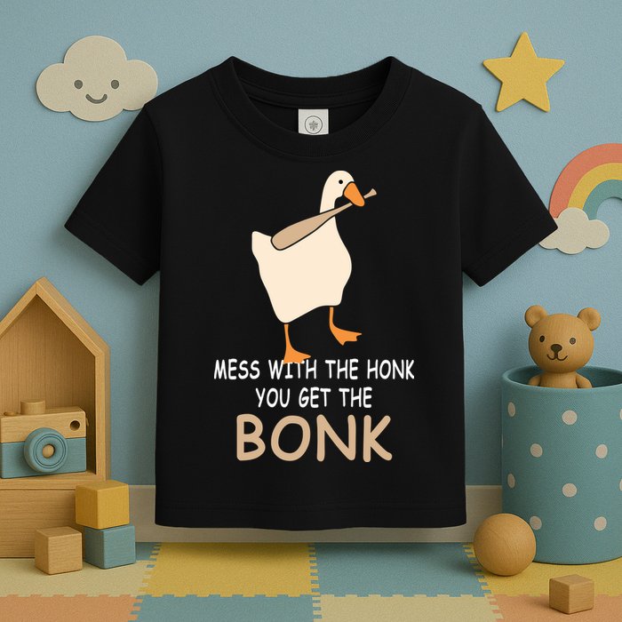 Mess With The Honk You Get The Bonk Toddler T-Shirt