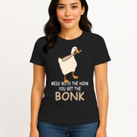 Mess With The Honk You Get The Bonk Womens T-Shirt